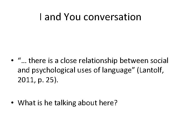 I and You conversation • “… there is a close relationship between social and