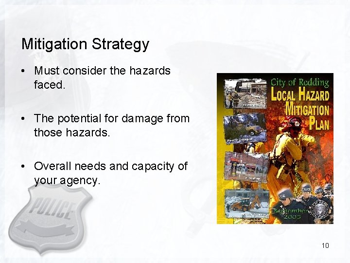 Mitigation Strategy • Must consider the hazards faced. • The potential for damage from