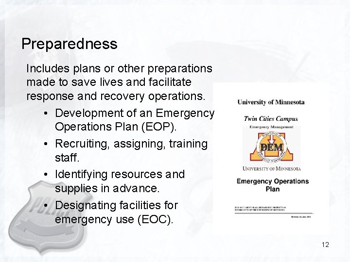 Preparedness Includes plans or other preparations made to save lives and facilitate response and