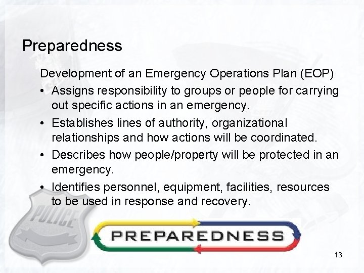 Preparedness Development of an Emergency Operations Plan (EOP) • Assigns responsibility to groups or