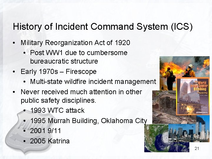 History of Incident Command System (ICS) • Military Reorganization Act of 1920 • Post