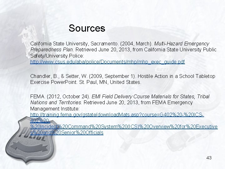 Sources California State University, Sacramento. (2004, March). Multi-Hazard Emergency Preparedness Plan. Retrieved June 20,