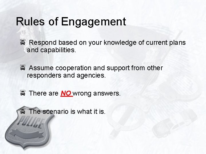 Rules of Engagement p Respond based on your knowledge of current plans and capabilities.