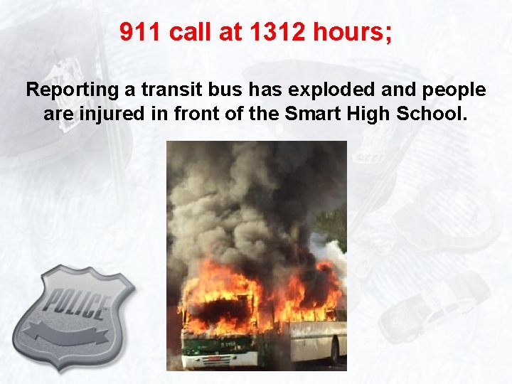 911 call at 1312 hours; Reporting a transit bus has exploded and people are