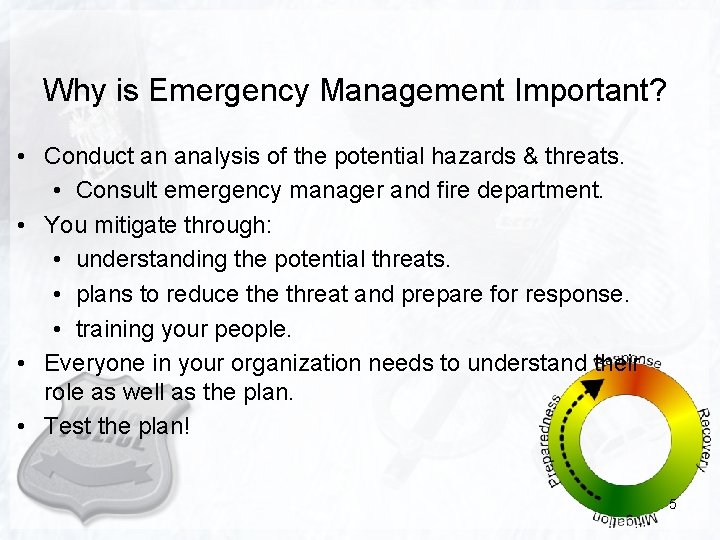 Why is Emergency Management Important? • Conduct an analysis of the potential hazards &