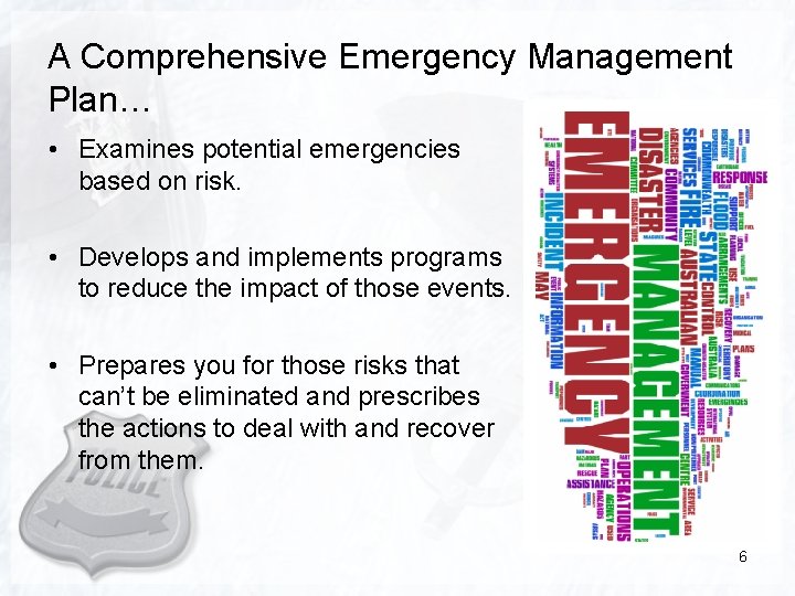 A Comprehensive Emergency Management Plan… • Examines potential emergencies based on risk. • Develops