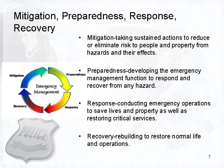 Mitigation, Preparedness, Response, Recovery • Mitigation-taking sustained actions to reduce or eliminate risk to
