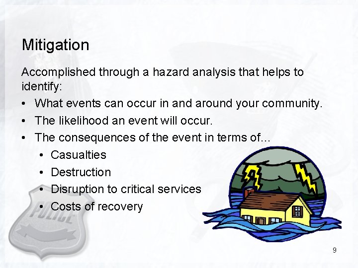 Mitigation Accomplished through a hazard analysis that helps to identify: • What events can