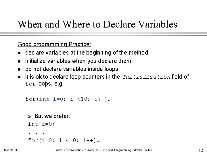 When and Where to Declare Variables Good programming Practice: l declare variables at the