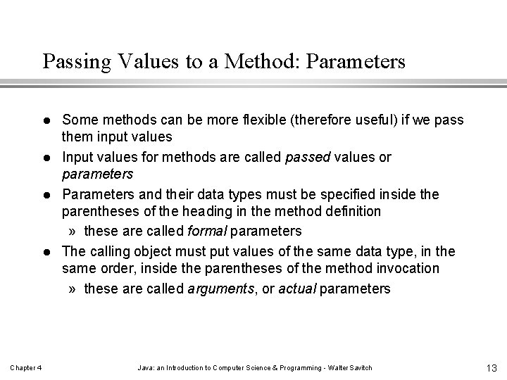 Passing Values to a Method: Parameters l l Chapter 4 Some methods can be