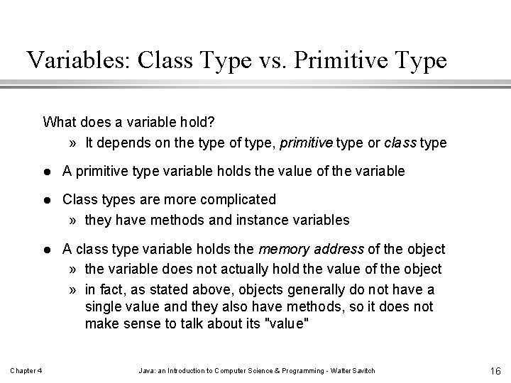 Variables: Class Type vs. Primitive Type What does a variable hold? » It depends