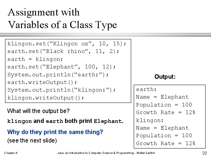Assignment with Variables of a Class Type klingon. set(“Klingon ox”, 10, 15); earth. set(“Black