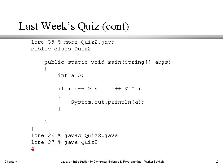 Last Week’s Quiz (cont) lore 35 % more Quiz 2. java public class Quiz