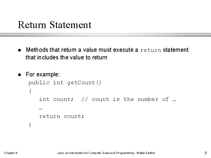 Return Statement Chapter 4 l Methods that return a value must execute a return