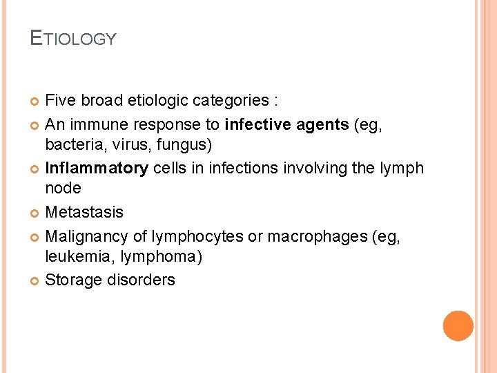 ETIOLOGY Five broad etiologic categories : An immune response to infective agents (eg, bacteria,