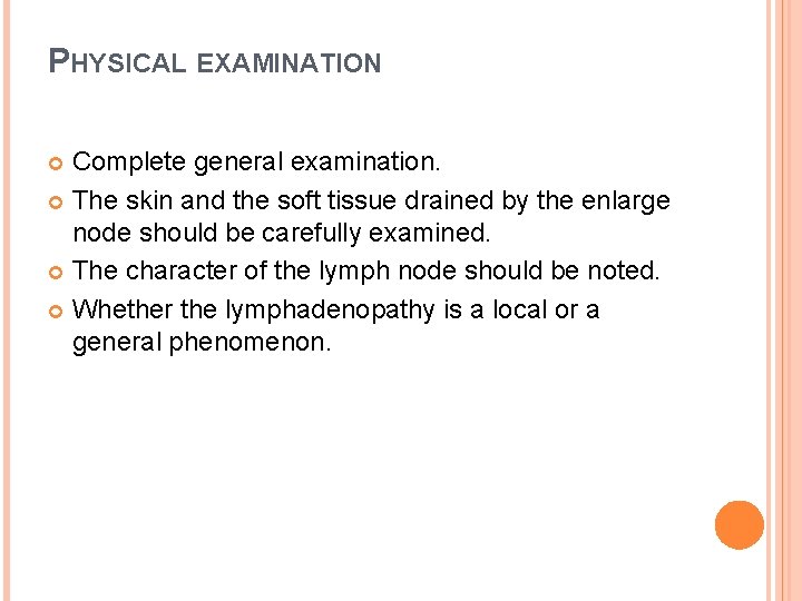 PHYSICAL EXAMINATION Complete general examination. The skin and the soft tissue drained by the