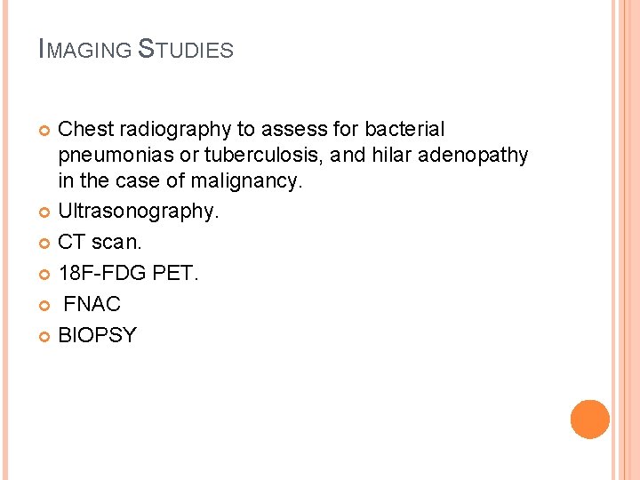 IMAGING STUDIES Chest radiography to assess for bacterial pneumonias or tuberculosis, and hilar adenopathy