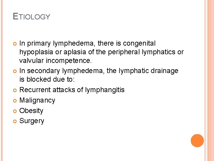 ETIOLOGY In primary lymphedema, there is congenital hypoplasia or aplasia of the peripheral lymphatics