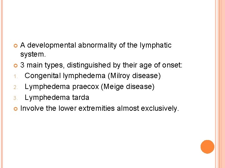 A developmental abnormality of the lymphatic system. 3 main types, distinguished by their age