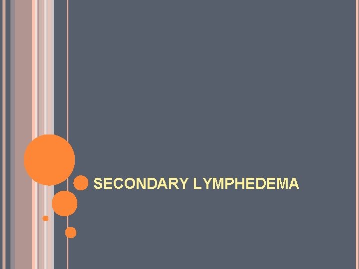 SECONDARY LYMPHEDEMA 