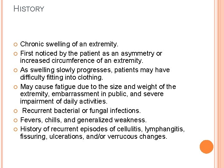 HISTORY Chronic swelling of an extremity. First noticed by the patient as an asymmetry