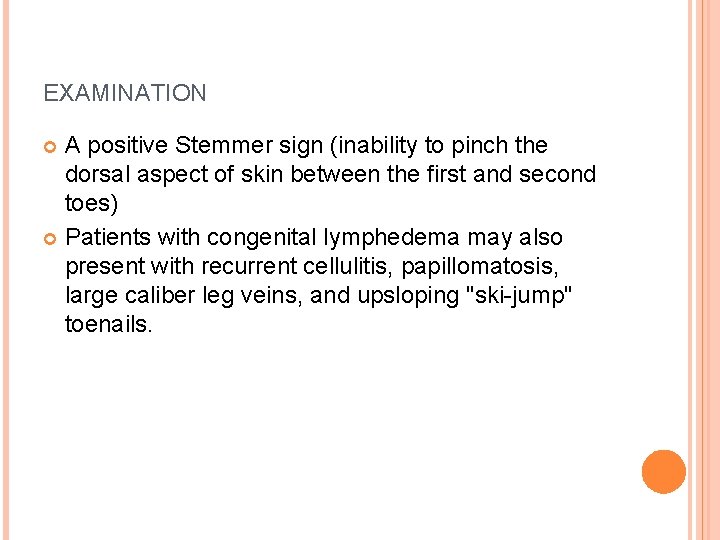 EXAMINATION A positive Stemmer sign (inability to pinch the dorsal aspect of skin between