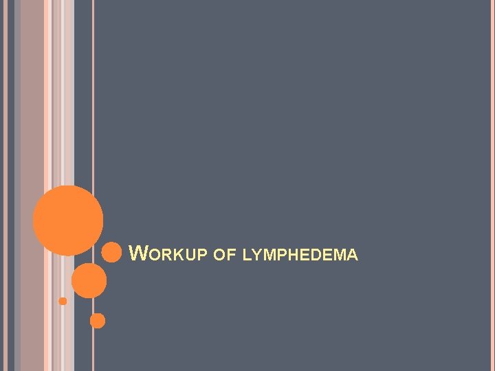 WORKUP OF LYMPHEDEMA 