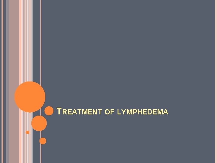 TREATMENT OF LYMPHEDEMA 