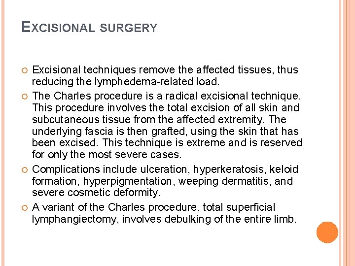 EXCISIONAL SURGERY Excisional techniques remove the affected tissues, thus reducing the lymphedema-related load. The