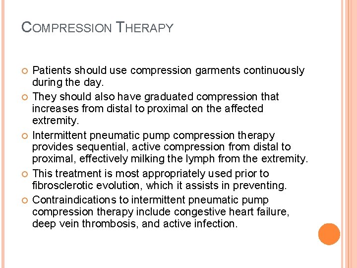 COMPRESSION THERAPY Patients should use compression garments continuously during the day. They should also