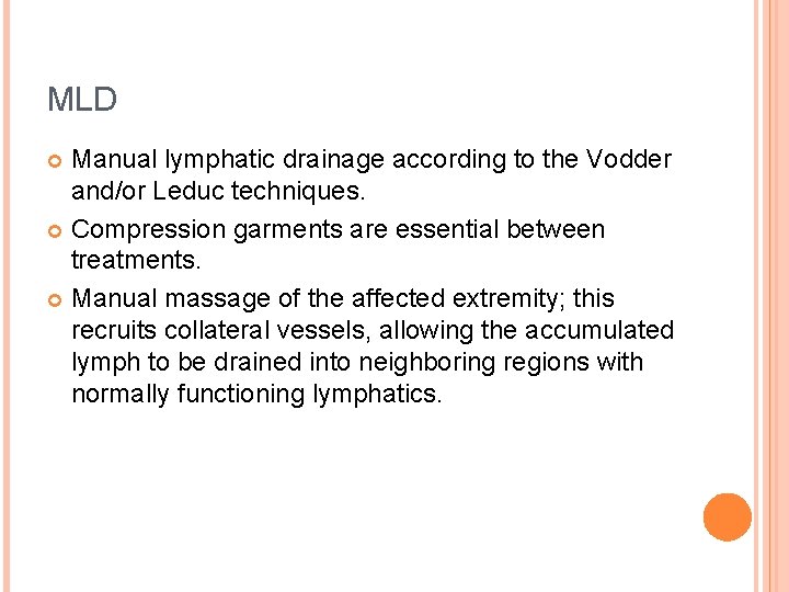 MLD Manual lymphatic drainage according to the Vodder and/or Leduc techniques. Compression garments are