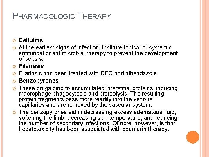 PHARMACOLOGIC THERAPY Cellulitis At the earliest signs of infection, institute topical or systemic antifungal