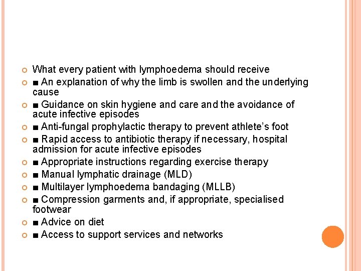  What every patient with lymphoedema should receive ■ An explanation of why the