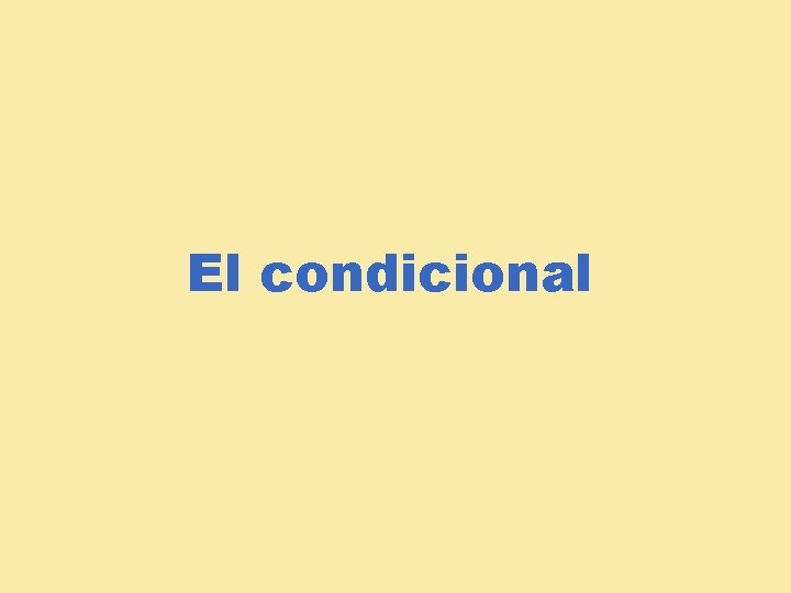 El condicional 