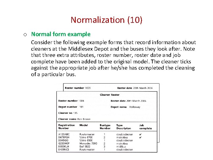 Normalization (10) o Normal form example Consider the following example forms that record information
