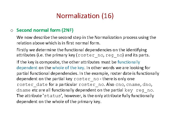 Normalization (16) o Second normal form (2 NF) We now describe the second step