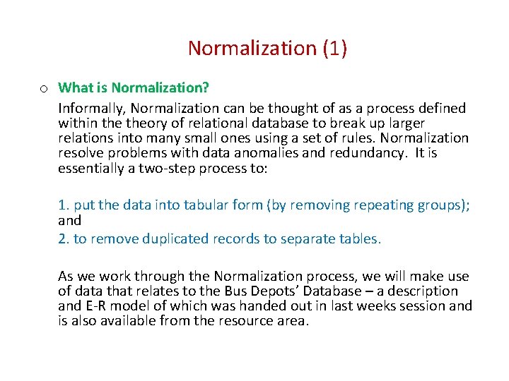Normalization (1) o What is Normalization? Informally, Normalization can be thought of as a