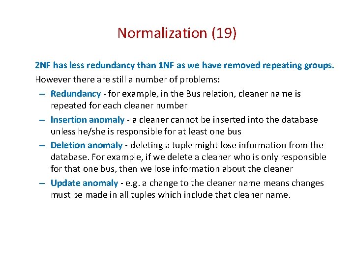 Normalization (19) 2 NF has less redundancy than 1 NF as we have removed