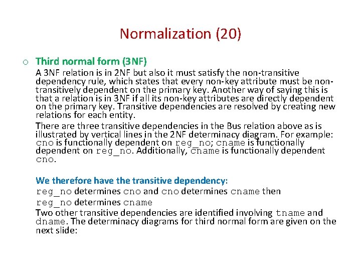 Normalization (20) o Third normal form (3 NF) A 3 NF relation is in