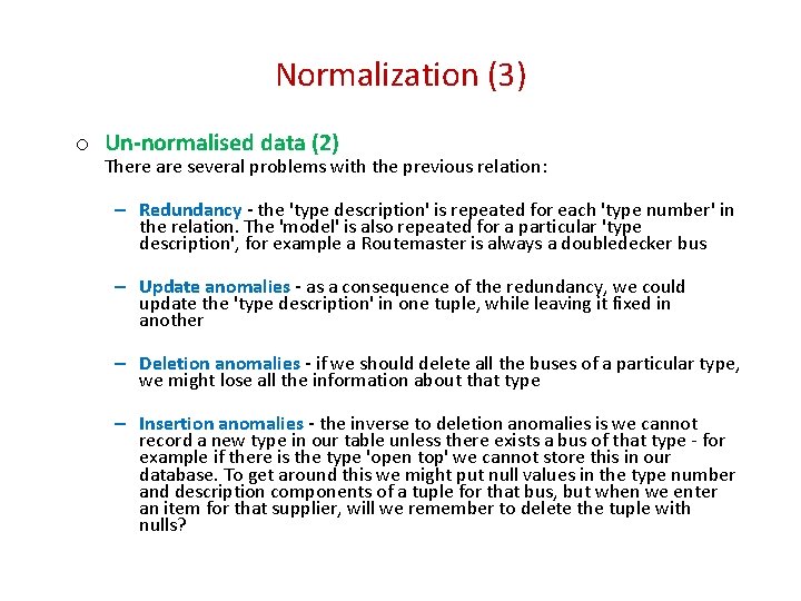 Normalization (3) o Un-normalised data (2) There are several problems with the previous relation: