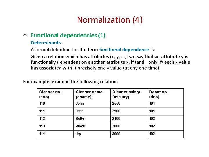 Normalization (4) o Functional dependencies (1) Determinants A formal definition for the term functional