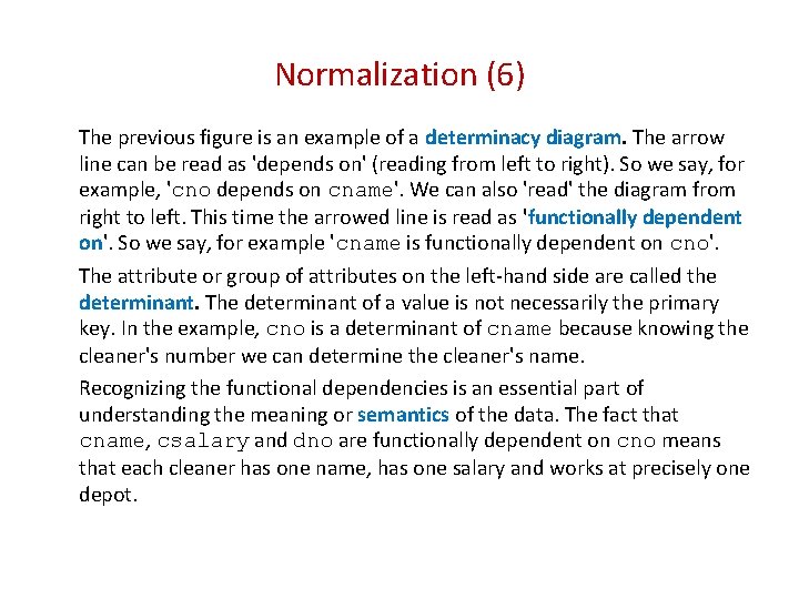 Normalization (6) The previous figure is an example of a determinacy diagram. The arrow