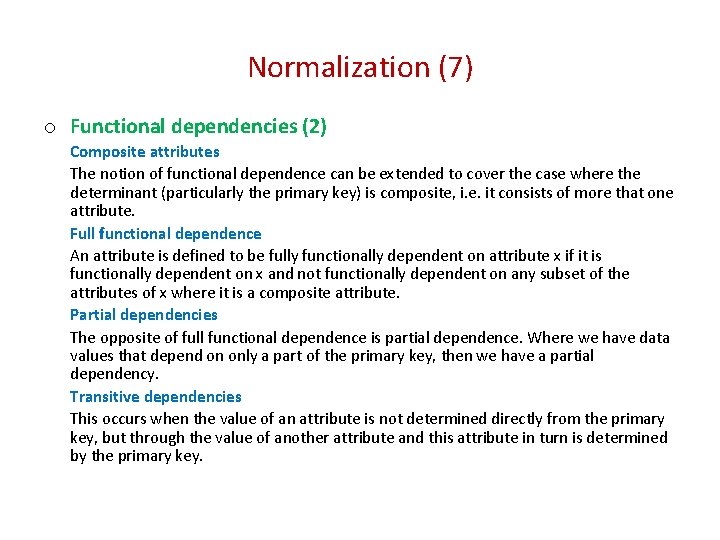 Normalization (7) o Functional dependencies (2) Composite attributes The notion of functional dependence can