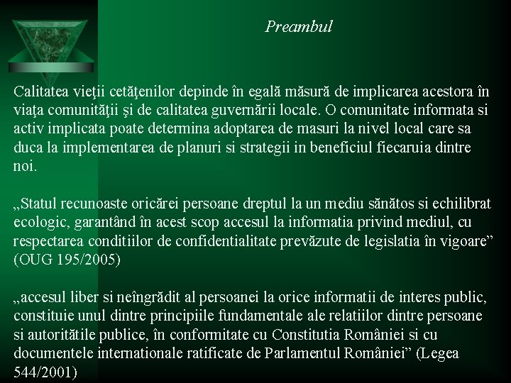 Preambul Calitatea vieţii cetăţenilor depinde în egală măsură de implicarea acestora în viaţa comunităţii