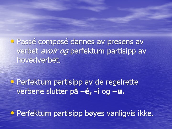  • Passé composé dannes av presens av verbet avoir og perfektum partisipp av