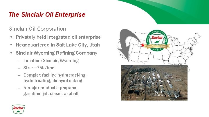 The Sinclair Oil Enterprise Sinclair Oil Corporation • Privately held integrated oil enterprise •