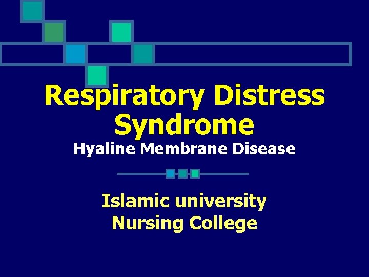 Respiratory Distress Syndrome Hyaline Membrane Disease Islamic university Nursing College 
