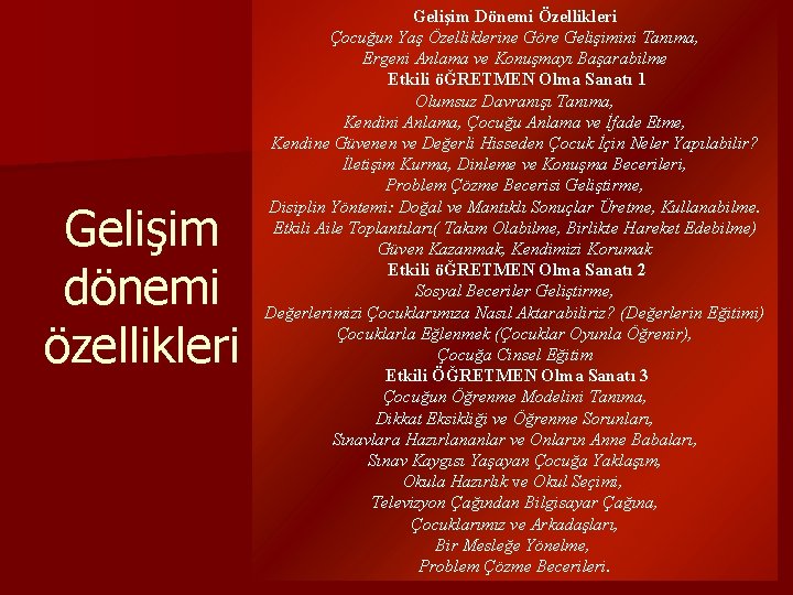 Gelişim dönemi özellikleri Gelişim Dönemi Özellikleri Çocuğun Yaş Özelliklerine Göre Gelişimini Tanıma, Ergeni Anlama