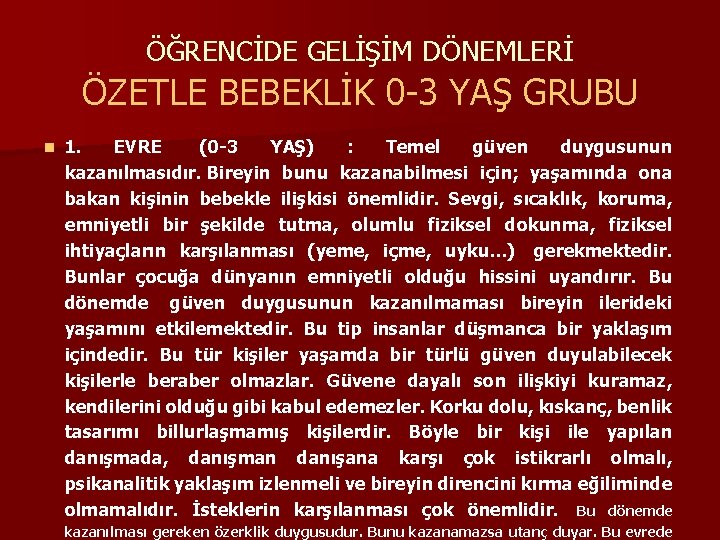 ÖĞRENCİDE GELİŞİM DÖNEMLERİ ÖZETLE BEBEKLİK 0 -3 YAŞ GRUBU n 1. EVRE (0 -3