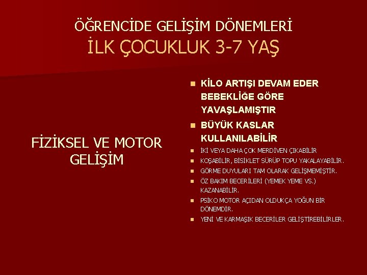 ÖĞRENCİDE GELİŞİM DÖNEMLERİ İLK ÇOCUKLUK 3 -7 YAŞ FİZİKSEL VE MOTOR GELİŞİM n KİLO